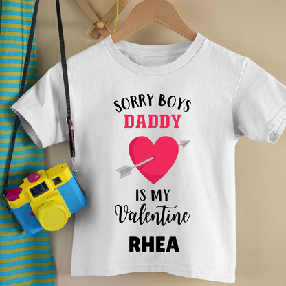 Sorry Boys Daddy Is My Valentine - Customisable Kids Tshirt