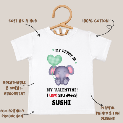 My Daddy Is My Valentine - Customisable Kids Tshirt