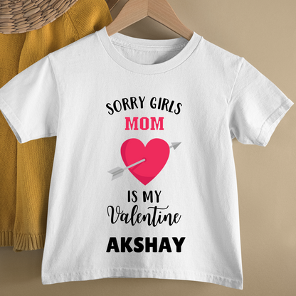 Sorry Girls Mom Is My Valentine - Customisable Kids Tshirt