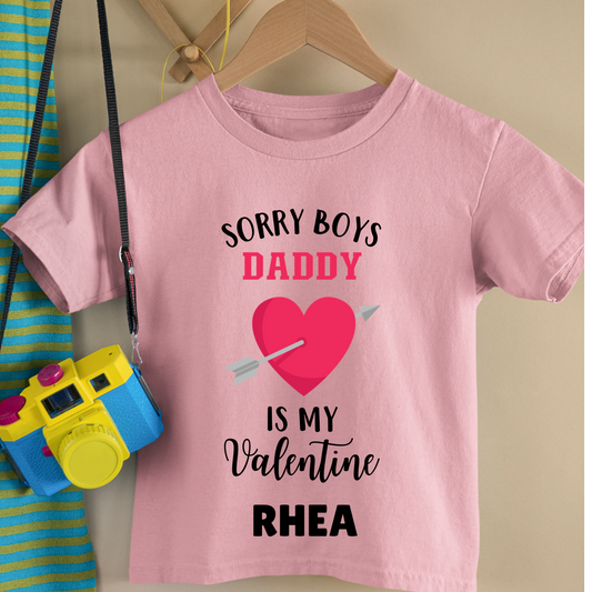 Sorry Boys Daddy Is My Valentine - Customisable Kids Tshirt