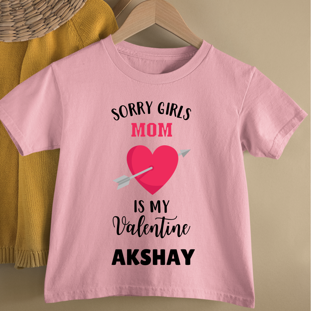 Sorry Girls Mom Is My Valentine - Customisable Kids Tshirt