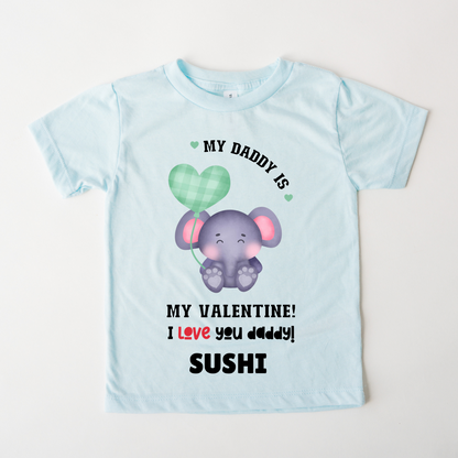 My Daddy Is My Valentine - Customisable Kids Tshirt