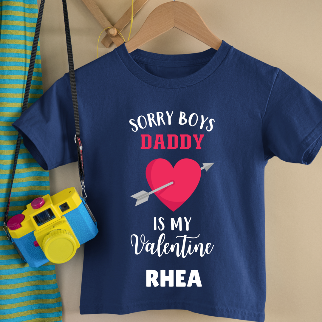 Sorry Boys Daddy Is My Valentine - Customisable Kids Tshirt