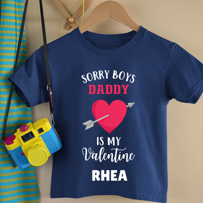 Sorry Boys Daddy Is My Valentine - Customisable Kids Tshirt