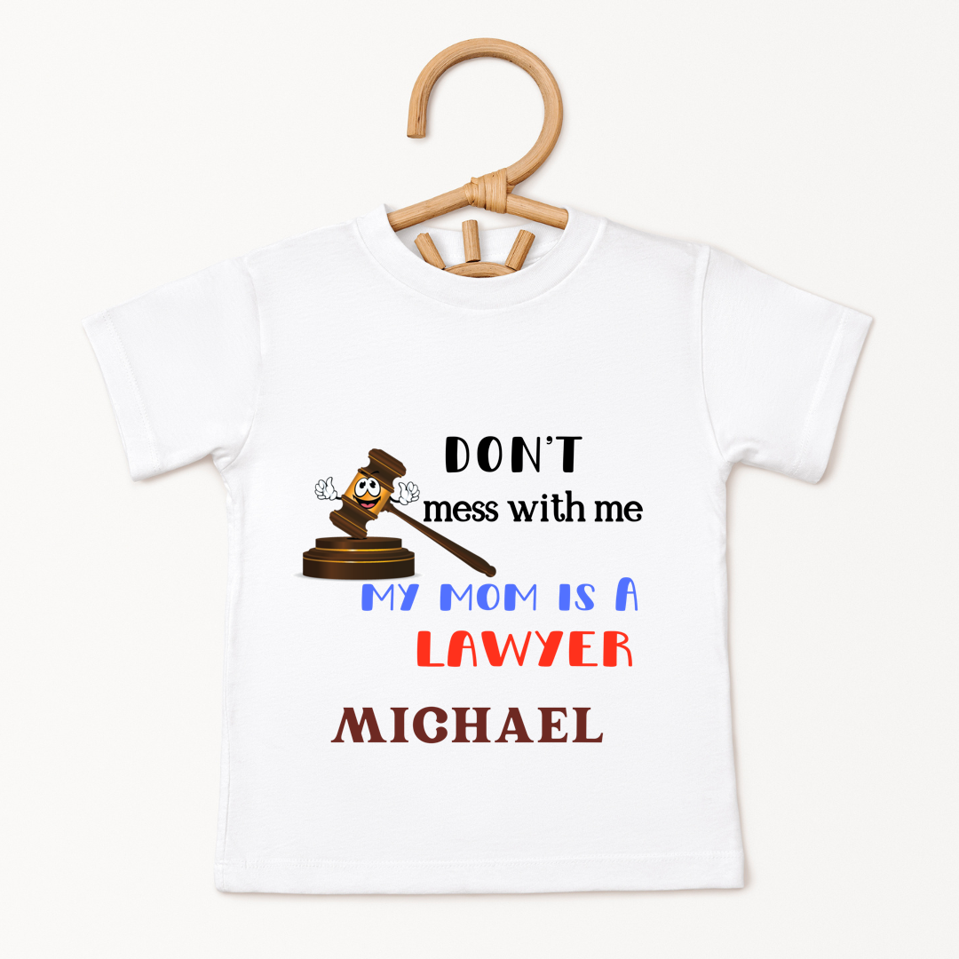 Dont Mess With Me  My Mom Is A Lawyer - Custom Kids Tee