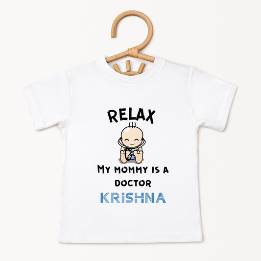 Relax My Mom Is A Doctor - Custom Kids Tee