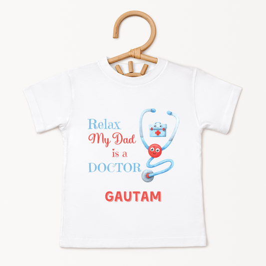 Relax My Dad Is A Doctor - Custom Kids Tee