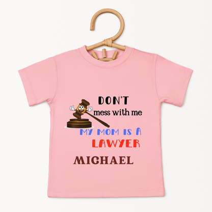 Dont Mess With Me  My Mom Is A Lawyer - Custom Kids Tee